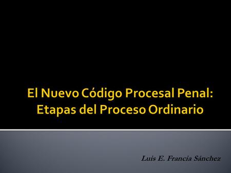 El Nuevo Código Procesal Penal: Etapas del Proceso Ordinario