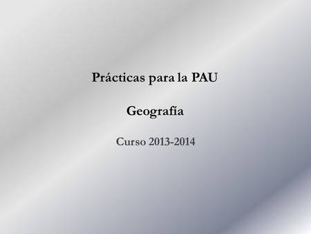 Prácticas para la PAU Geografía