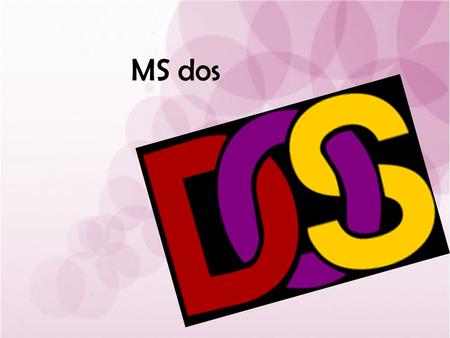 MS dos.