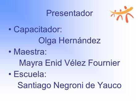Mayra Enid Vélez Fournier Escuela: Santiago Negroni de Yauco