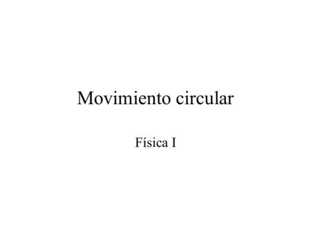 Movimiento circular Física I.