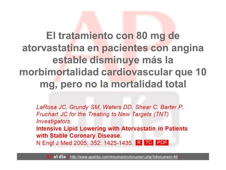 El tratamiento con 80 mg de atorvastatina en pacientes con angina estable disminuye más la morbimortalidad cardiovascular que 10 mg, pero no la mortalidad.