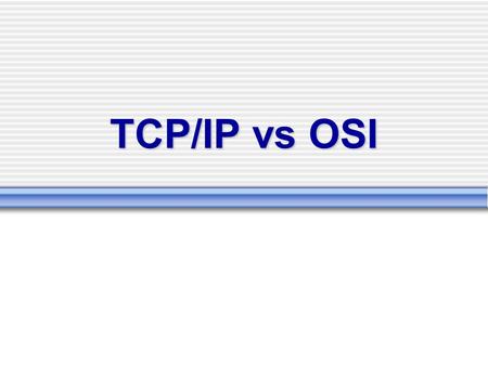 TCP/IP vs OSI.