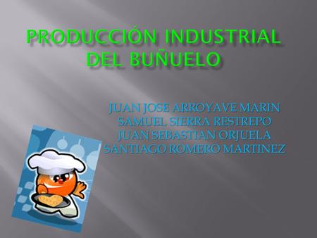 JUAN JOSE ARROYAVE MARIN SAMUEL SIERRA RESTREPO JUAN SEBASTIAN ORJUELA SANTIAGO ROMERO MARTINEZ.