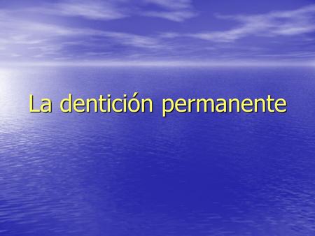 La dentición permanente