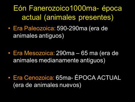 Eón Fanerozoico1000ma- época actual (animales presentes)