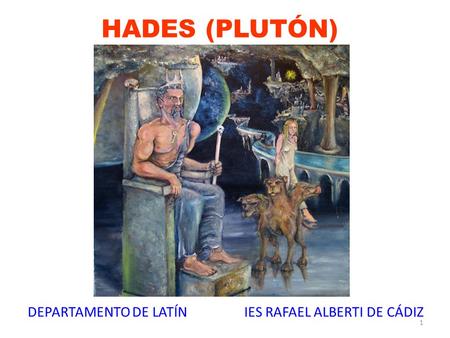 HADES (PLUTÓN) DEPARTAMENTO DE LATÍN IES RAFAEL ALBERTI DE CÁDIZ.