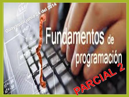 Guayaquil, junio 24 del 2014 PARCIAL 2.