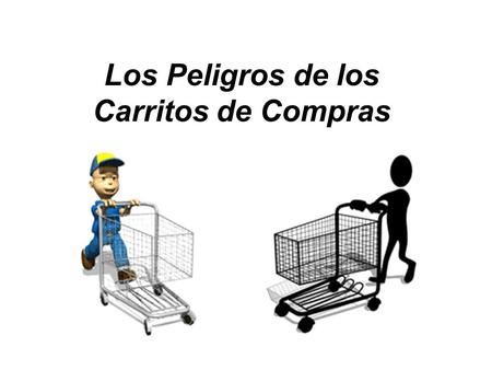 Los Peligros de los Carritos de Compras. Los carritos de compra son considerados como una herramienta esencial para facilitar las compras en las tiendas.