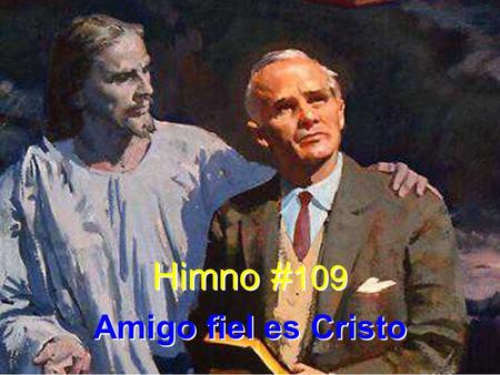 Himno #109 Amigo fiel es Cristo.