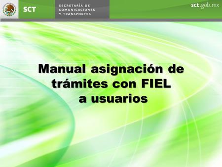 Manual asignación de trámites con FIEL a usuarios a usuarios.