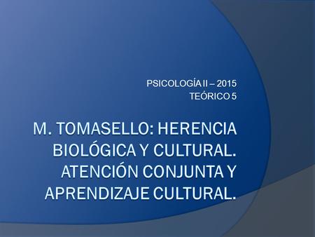 PSICOLOGÍA II – 2015 TEÓRICO 5