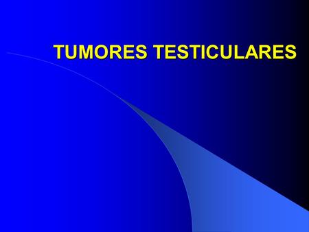 TUMORES TESTICULARES.