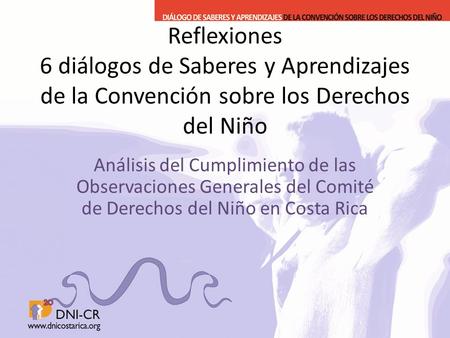 Reflexiones 6 diálogos de Saberes y Aprendizajes de la Convención sobre los Derechos del Niño Análisis del Cumplimiento de las Observaciones Generales.