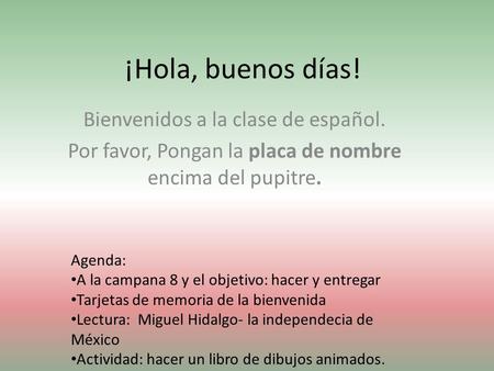 ¡Hola, buenos días! Bienvenidos a la clase de español.