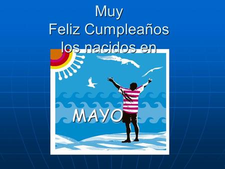 Muy Feliz Cumpleaños los nacidos en