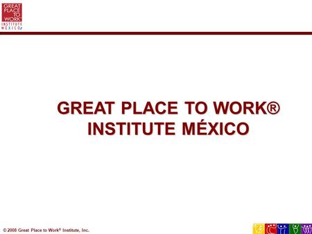 GREAT PLACE TO WORK® INSTITUTE MÉXICO