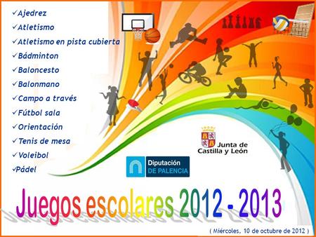 Ajedrez Atletismo Atletismo en pista cubierta Bádminton Baloncesto Balonmano Campo a través Fútbol sala Orientación Tenis de mesa Voleibol Pádel ( Miércoles,
