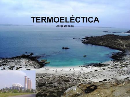 TERMOELÉCTICA Jorge Donoso.