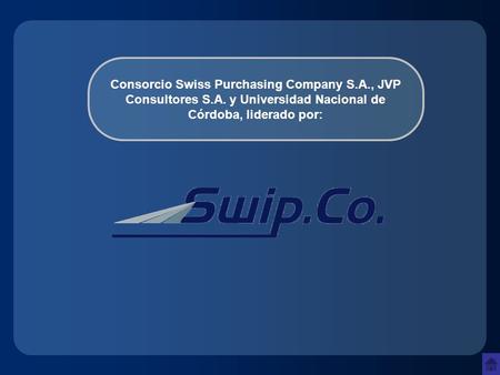 Consorcio Swiss Purchasing Company S.A., JVP Consultores S.A. y Universidad Nacional de Córdoba, liderado por: