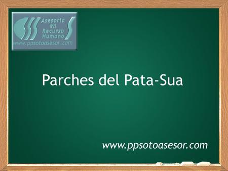 Parches del Pata-Sua www.ppsotoasesor.com.
