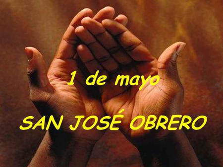 1 de mayo SAN JOSÉ OBRERO.