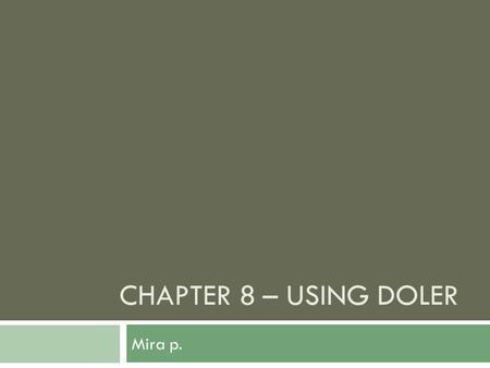 Chapter 8 – Using Doler Mira p..