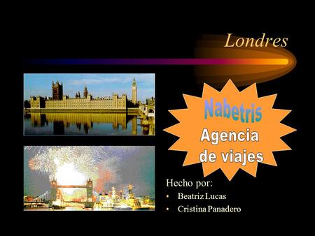 Londres Hecho por: Beatriz Lucas Cristina Panadero.