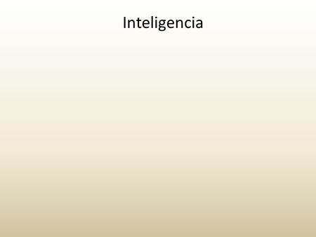 Inteligencia. En psicología, ____________________ se define como “ ____________________________ condiciones experimentales En condiciones experimentales.
