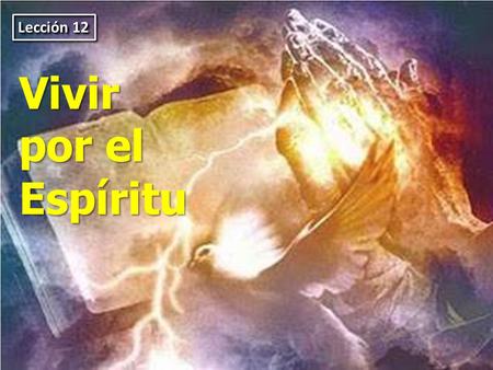 Lección 12 Vivir por el Espíritu.
