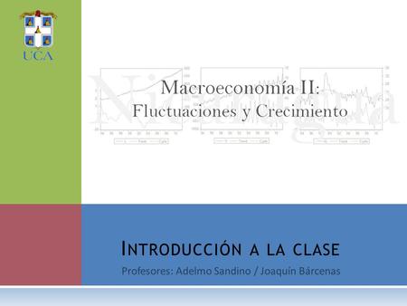 Profesores: Adelmo Sandino / Joaquín Bárcenas I NTRODUCCIÓN A LA CLASE.