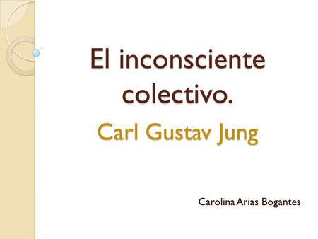 El inconsciente colectivo. Carl Gustav Jung