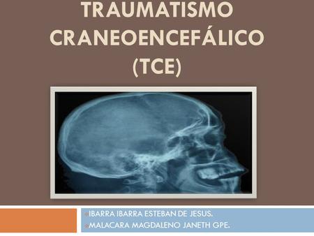 TRAUMATISMO Craneoencefálico (TCE)