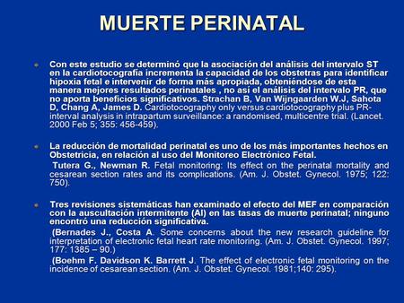 MUERTE PERINATAL Con este estudio se determinó que la asociación del análisis del intervalo ST en la cardiotocografía incrementa la capacidad de los obstetras.