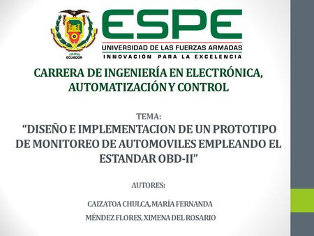 CARRERA DE INGENIERÍA EN ELECTRÓNICA, AUTOMATIZACIÓN Y CONTROL TEMA: “DISEÑO E IMPLEMENTACION DE UN PROTOTIPO DE MONITOREO DE AUTOMOVILES EMPLEANDO EL.