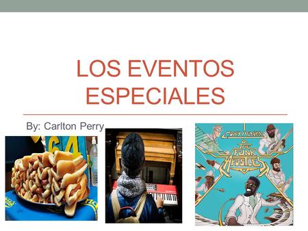 LOS EVENTOS ESPECIALES By: Carlton Perry. Concierto de musica.