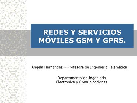 REDES Y SERVICIOS MÓVILES GSM Y GPRS.