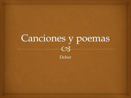 Deber.   Hay algo en una canción, un poema, una novela o una pintura que lo haga mejor que otros?  ¿hay alguna diferencia entre que nos guste una obra.