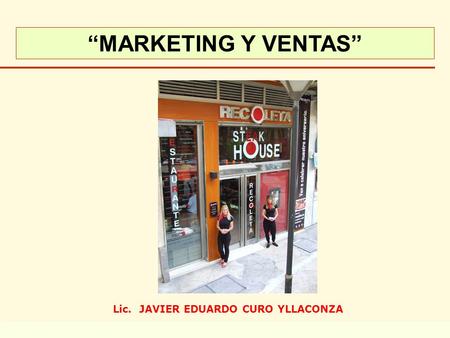 Copyright ado perú 1998-2004 Escuela de Negocios ado perú “MARKETING Y VENTAS” Lic. JAVIER EDUARDO CURO YLLACONZA.