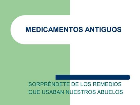 MEDICAMENTOS ANTIGUOS