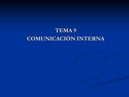 TEMA 9 COMUNICACIÓN INTERNA.