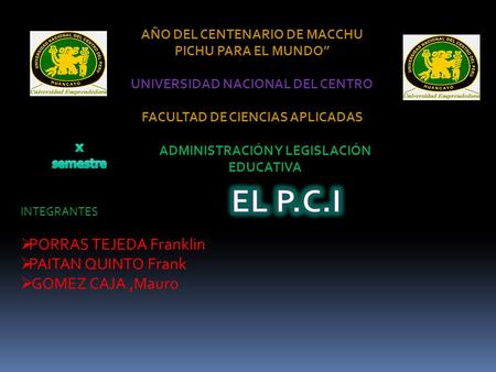EL P.C.I PORRAS TEJEDA Franklin PAITAN QUINTO Frank GOMEZ CAJA ,Mauro