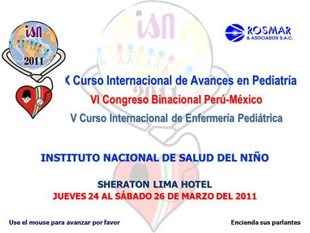 XX Curso Internacional de Avances en Pediatría VI Congreso Binacional Perú-México V Curso Internacional de Enfermería Pediátrica INSTITUTO NACIONAL DE.
