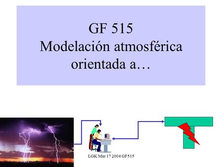 LGK Mar 17 2004 GF515 GF 515 Modelación atmosférica orientada a…