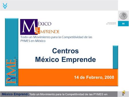 México Emprende >Todo un Movimiento para la Competitividad de las PYMES en México Todo un Movimiento para la Competitividad de las PYMES en México 1 Centros.
