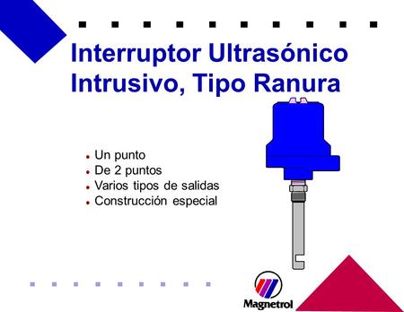 Interruptor Ultrasónico Intrusivo, Tipo Ranura