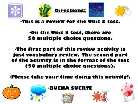 Directions: This is a review for the Unit 3 test. On the Unit 3 test, there are 50 multiple choice questions. The first part of this review activity is.