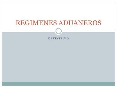REGIMENES ADUANEROS Definitivo.
