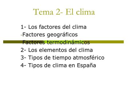 Tema 2- El clima 1- Los factores del clima Factores geográficos