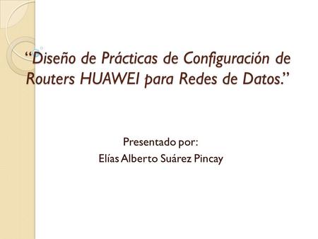Presentado por: Elías Alberto Suárez Pincay